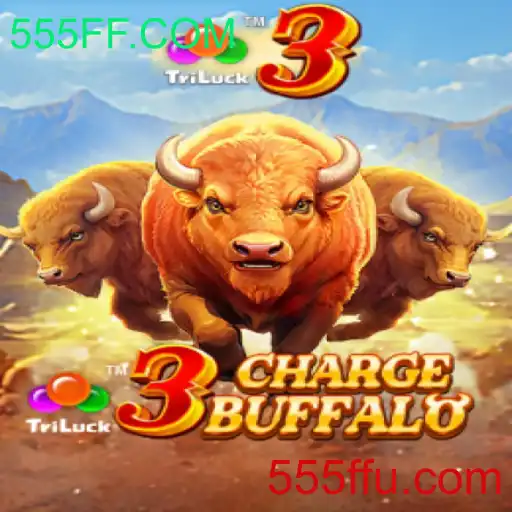 Descubra o Empolgante Mundo de 3ChargeBuffalo e a Plataforma 555FF.COM